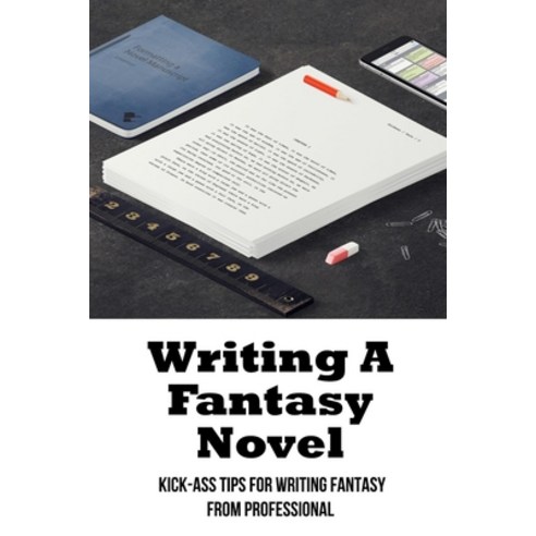 (영문도서) Writing A Fantasy Novel: Kick-Ass Tips For Writing Fantasy From Professional: How To Write A ... Paperback, Independently Published, English, 9798536811580