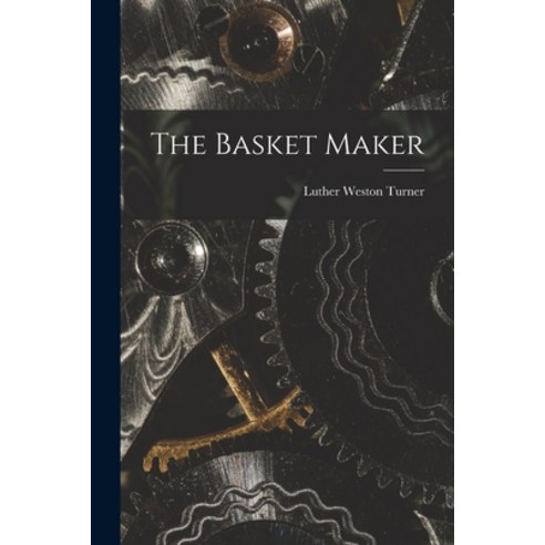 (영문도서) The Basket Maker Paperback, Legare Street Press, English, 9781015335714