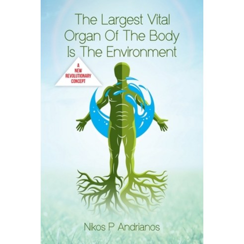(영문도서) The Largest Vital Organ of the Body is the Environment Paperback, Palmetto Publishing, English, 9798822913837