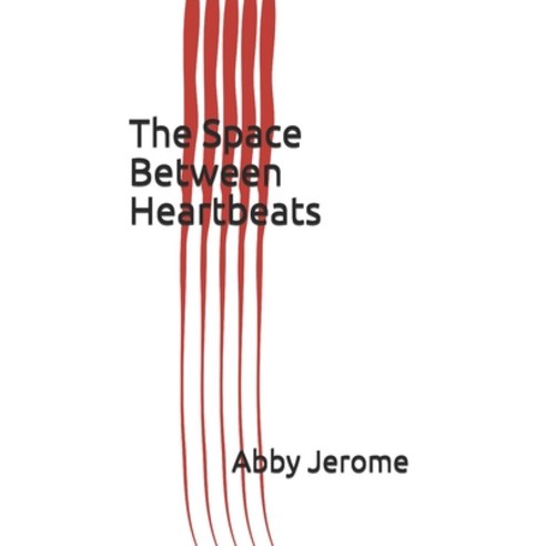 (영문도서) The Space Between Heartbeats Paperback, Independently Published, English, 9798633799491