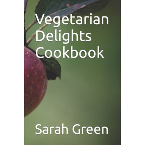 (영문도서) Vegetarian Delights Cookbook Paperback, Independently Published, English, 9798879383737