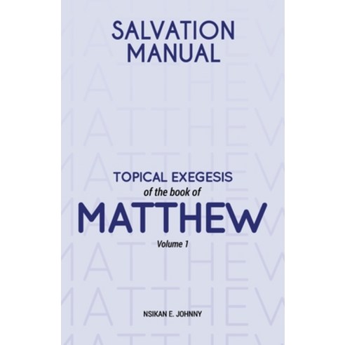 (영문도서) Salvation Manual: Topical Exegesis of the Book of Matthew - Volume 1 Paperback, Grosvenor House Publishing ..., English, 9781803813226
