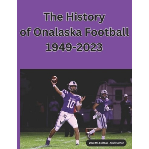 (영문도서) History of Onalaska Football: 1949-2023 Paperback, Independently Published, English, 9798880068302