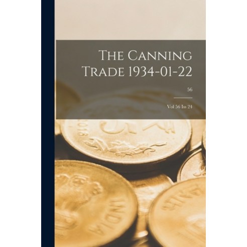 (영문도서) The Canning Trade 1934-01-22: Vol 56 Iss 24; 56 Paperback, Hassell Street Press, English, 9781014889485