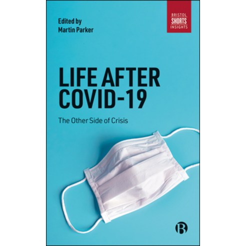 Life After Covid-19: The Other Side of Crisis Paperback, Bristol University Press