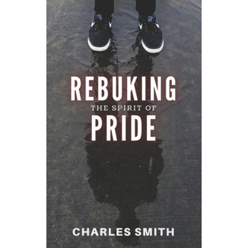 (영문도서) Rebuking The Spirit of Pride Paperback, Critical Mass Books, English, 9781947153424