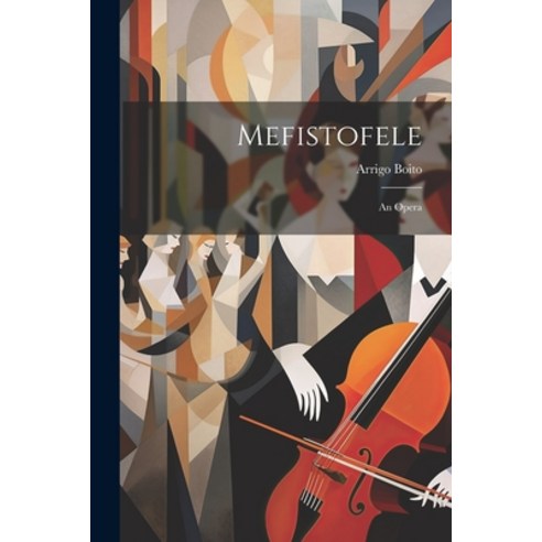 (영문도서) Mefistofele: An Opera Paperback, Legare Street Press, English, 9781021951052