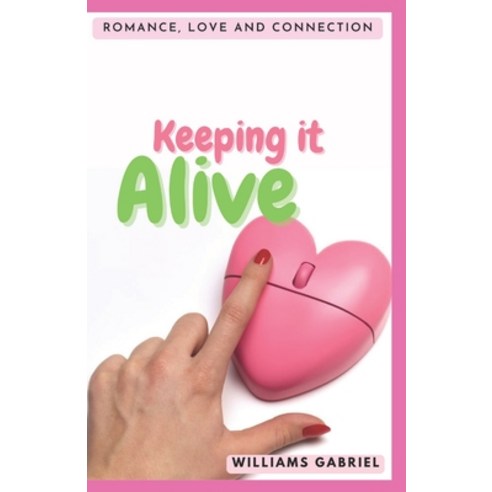 (영문도서) Keeping it alive: Romance love and connection Paperback, Independently Published, English, 9798370890468
