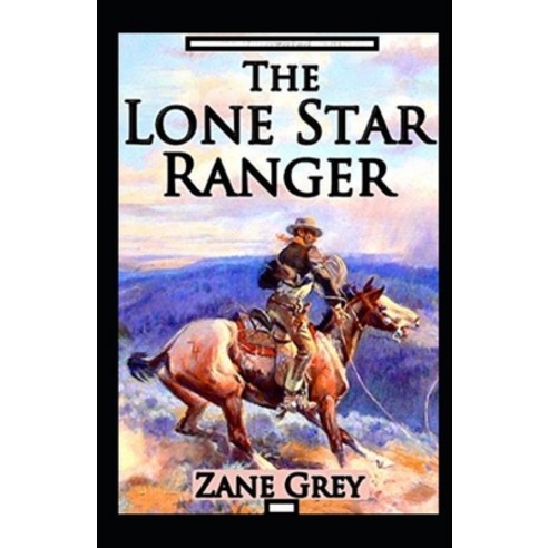 The Lone Star Ranger Annotated Paperback, Independently Published, English, 9798709967687