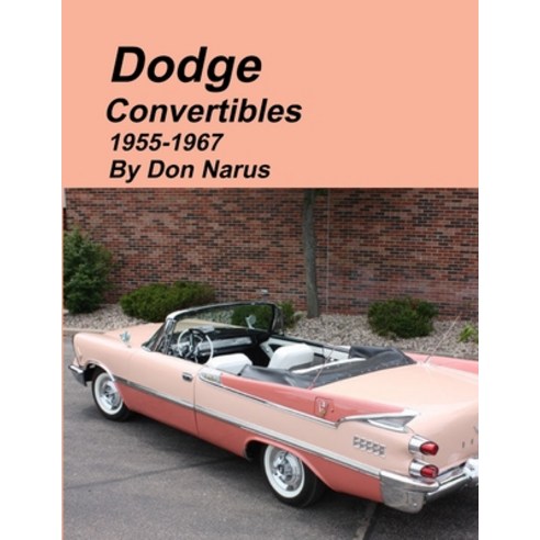 (영문도서) Dodge Convertibles 1955-1967 Paperback, Lulu.com, English, 9781312779747