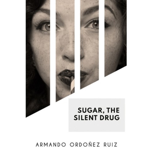 (영문도서) Sugar: The Silent Drug Paperback, Independently Published, English, 9798856120379