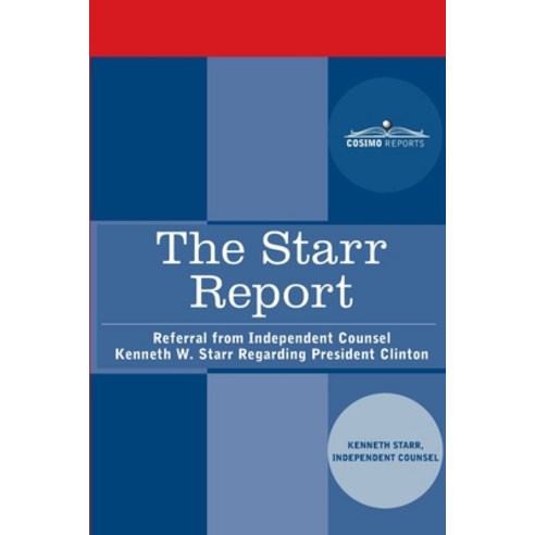 The Starr Report: Referral from Independent Counsel Kenneth W. Starr ...