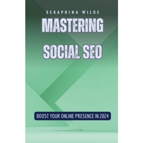 (영문도서) Mastering Social SEO: Boost Your Online Presence in 2024 Paperback, Rwg Publishing, English, 9798330215720