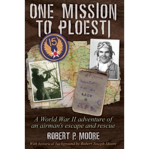 (영문도서) One Mission to Ploesti: A World War II adventure of an airman''s escape and rescue Paperback, Booklocker.com, English, 9781647198428