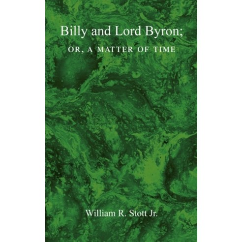 (영문도서) BILLY AND LORD BYRON or A MATTER OF TIME Hardcover, New Academia Publishing/ Th..., English, 9798985221428