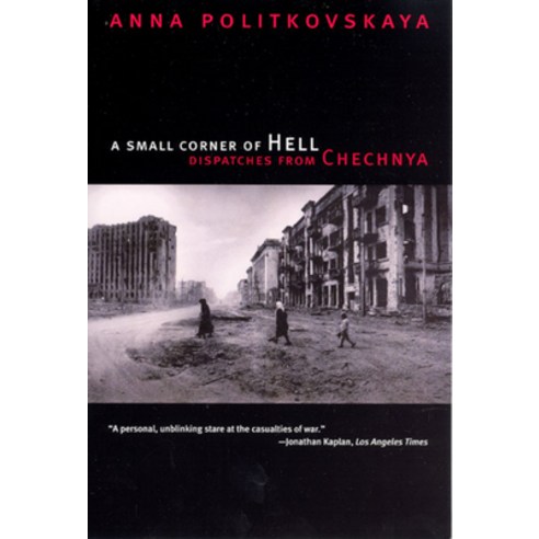 A Small Corner of Hell: Dispatches from Chechnya, Univ of Chicago Pr