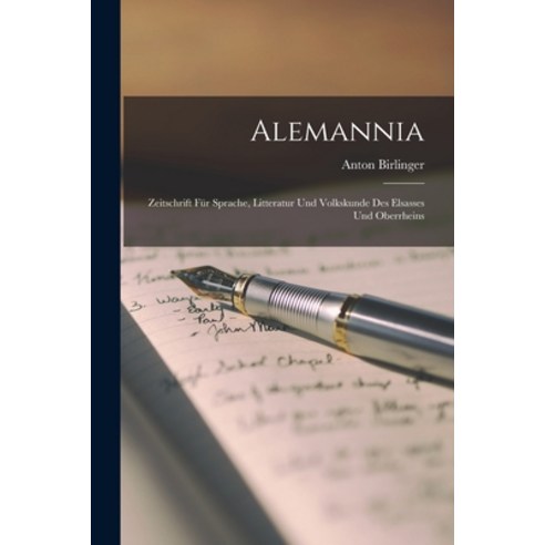 (영문도서) Alemannia: Zeitschrift für Sprache Litteratur und Volkskunde des Elsasses und Oberrheins Paperback, Legare Street Press, English, 9781018937182