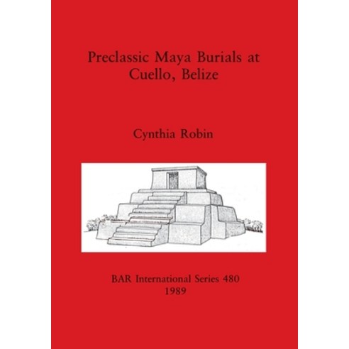 (영문도서) Preclassic Maya Burials at Cuello Belize Paperback, British Archaeological Repo..., English, 9780860546177