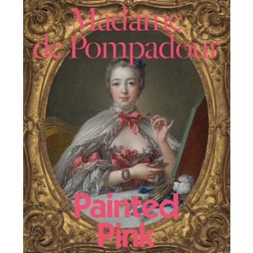 (영문도서) Madame de Pompadour: Painted Pink Paperback, Harvard Art Museums, English, 9780300263817