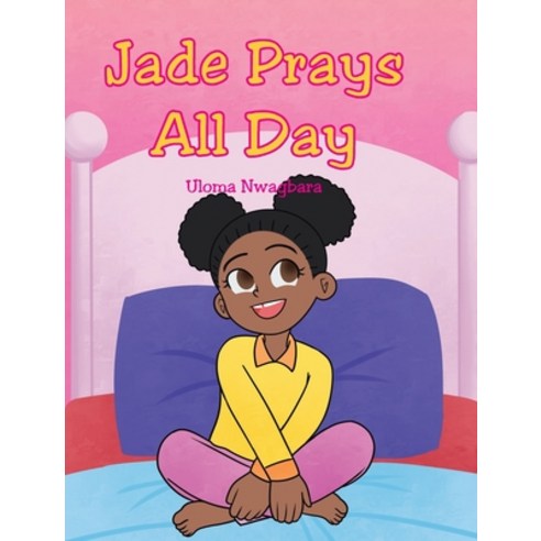 Jade Prays All Day Hardcover, Christian Faith Publishing,..., English, 9781098079390