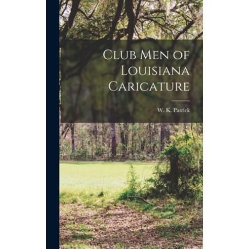 (영문도서) Club Men of Louisiana Caricature Hardcover, Legare Street Press, English, 9781017666946