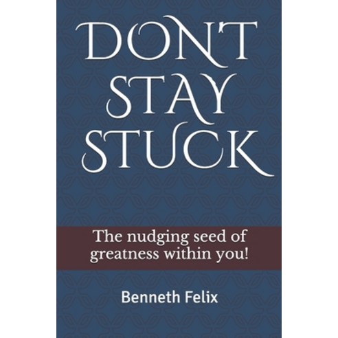 (영문도서) Don''t Stay Stuck: The NUDGING Seed of Greatness Within You Paperback, Independently Published, English, 9798546888831