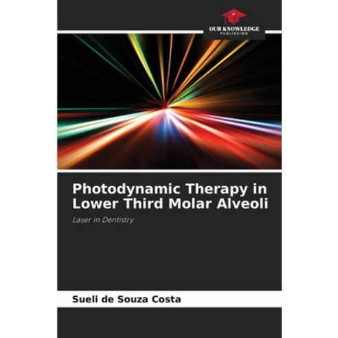 (영문도서) Photodynamic Therapy in Lower Third Molar Alveoli Paperback, Our Knowledge Publishing, English, 9786207688517