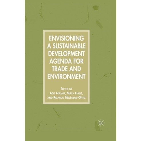 (영문도서) Envisioning a Sustainable Development Agenda for Trade and Environment Paperback, Palgrave MacMillan, English, 9781349536399