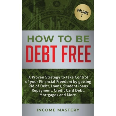 (영문도서) How to be Debt Free: A proven strategy to take control of your financial freedom by getting r... Paperback, Kazravan Enterprises LLC, English, 9781647772444