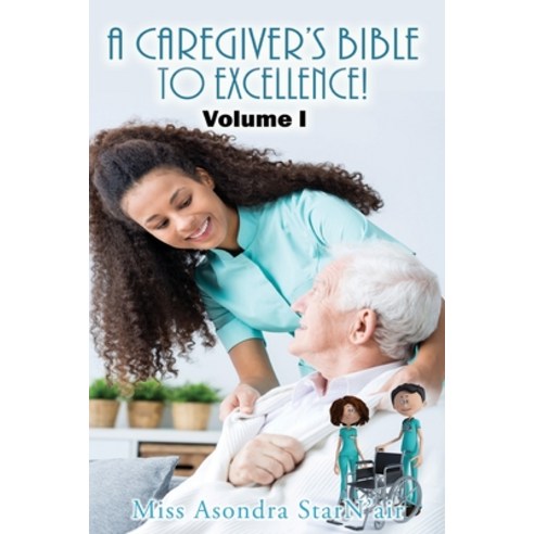 (영문도서) A Caregiver''s Bible to Excellence! Volume I Paperback, Goldtouch Press, LLC, English, 9781956803617
