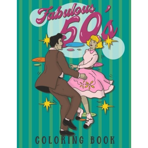 Fabulous 50''s Coloring Book: 1950s Coloring Book for Adults. A Cool Unique Collection of 50s Inspire... Paperback, Independently Published