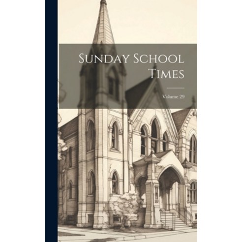 (영문도서) Sunday School Times; Volume 29 Hardcover, Legare Street Press, English, 9781020406690