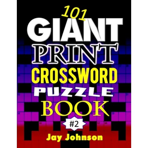 101 Giant Print CROSSWORD Puzzle Book: A Unique Jumbo Print Crossword Puzzle Book For Seniors With E... Paperback, Independently Published