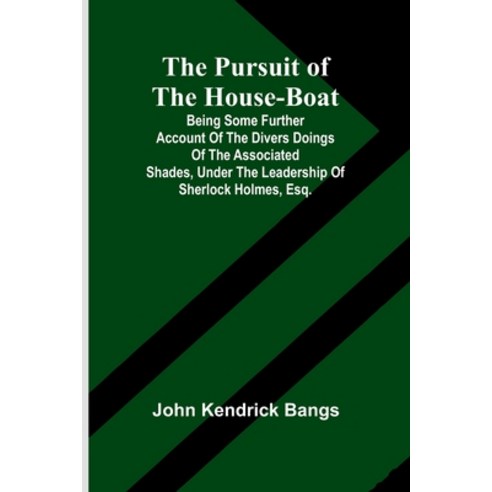 (영문도서) The Pursuit of the House-Boat; Being Some Further Account of the Divers Doings... Paperback, Alpha Edition, English, 9789362927705