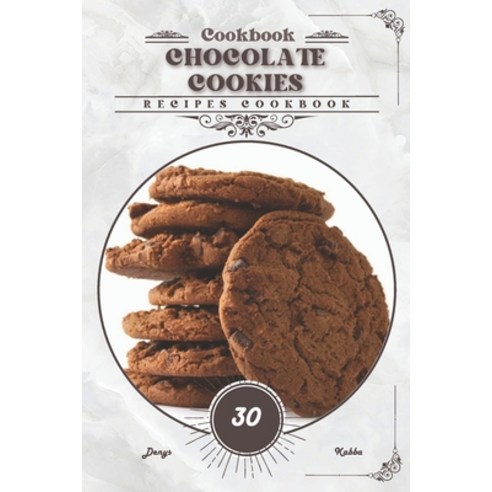 (영문도서) Chocolate Cookies: Recipes cookbook Paperback, Independently Published, English, 9798320099446