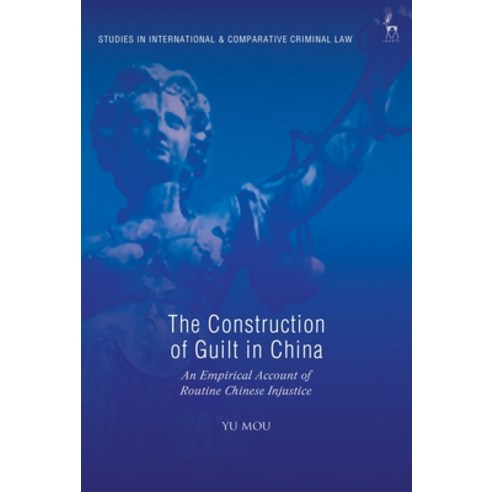 The Construction of Guilt in China: An Empirical Account of Routine Chinese Injustice Hardcover, Bloomsbury Publishing PLC