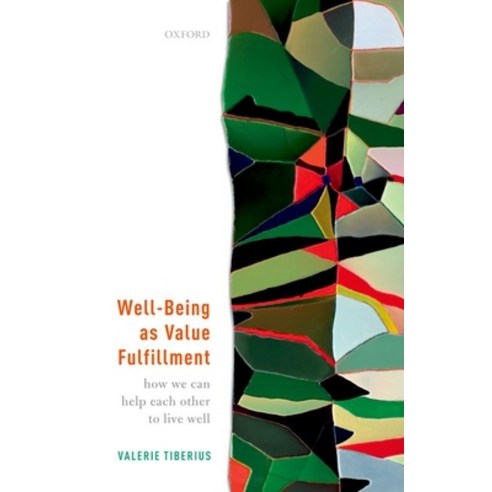 Well-Being as Value Fulfillment: How We Can Help Each Other to Live Well Paperback, Oxford University Press, USA, English, 9780192894687