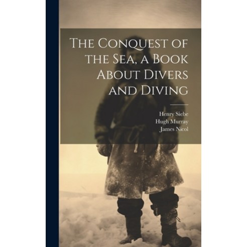 (영문도서) The Conquest of the Sea a Book About Divers and Diving Hardcover, Legare Street Press, English, 9781019395660