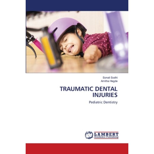 Traumatic Dental Injuries Paperback, LAP Lambert Academic Publis..., English, 9783659933752