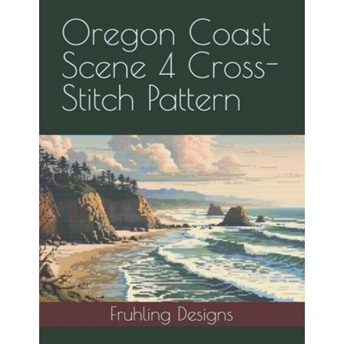 (영문도서) Oregon Coast Scene 4 Cross-Stitch Pattern Paperback, Independently Published, English, 9798313469881