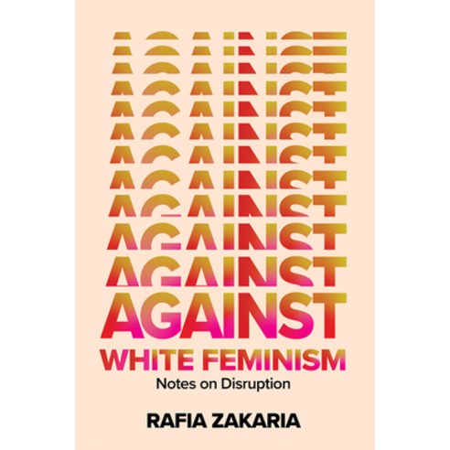 Against White Feminism: Notes on Disruption Hardcover, W. W. Norton & Company, English, 9781324006619