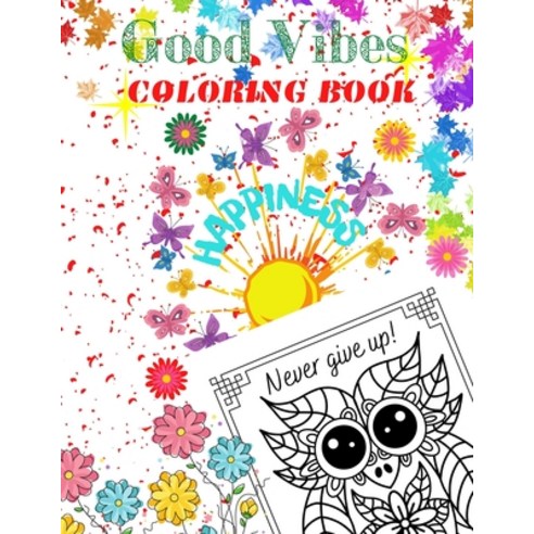 Good Vibes Coloring Book: Motivational and Inspirational Sayings Coloring Book for Adults Paperback, Independently Published, English, 9798585873263