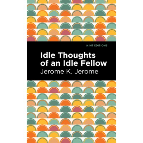 Idle Thoughts of an Idle Fellow Paperback, Mint Editions, English, 9781513278520