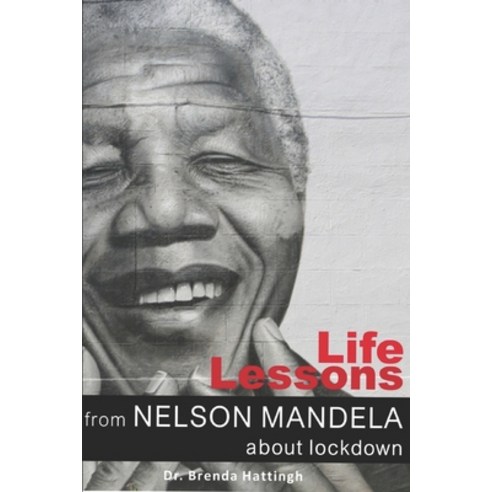 Life Lessons from Nelson Mandela about lockdown Paperback, Independently Published