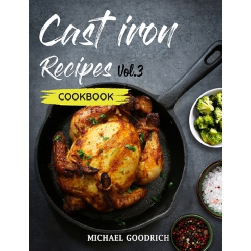 (영문도서) Cast Iron Recipes Cookbook: The 25 Best Recipes to Cook with a Cast-Iron Skillet - Every thin... Paperback, Independently Published, English, 9798509737626