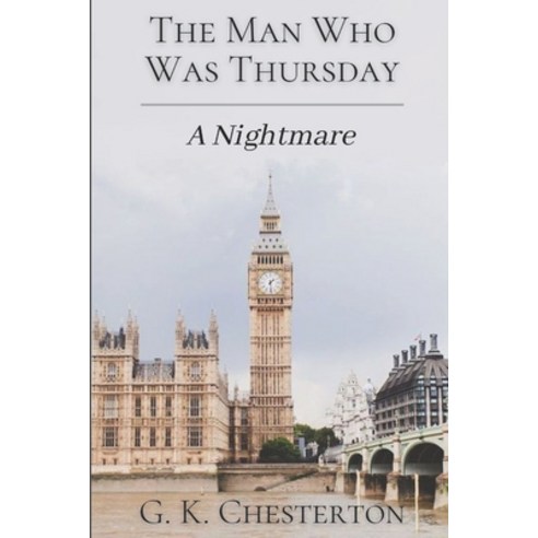 The Man Who Was Thursday A Nightmare: Original Classics and Annotated Paperback, Independently Published, English, 9798734399057