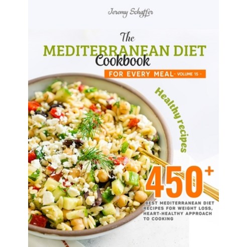 The Mediterranean Diet Cookbook for Every Meal: Over 450 Best Mediterranean Diet Recipes for Weight ... Paperback, Independently Published, English, 9798574348086