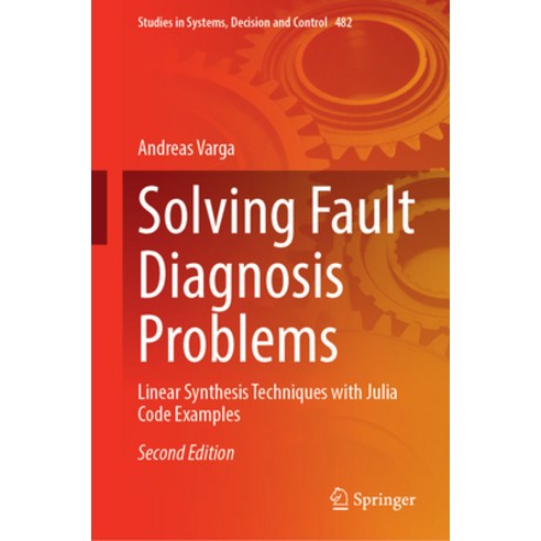 (영문도서) Solving Fault Diagnosis Problems: Linear Synthesis Techniques with Julia Code Examples Hardcover, Springer, English, 9783031357664