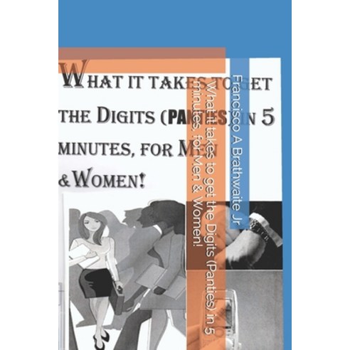 (영문도서) What it takes to get the Digits (Panties) in 5 minutes for Men & Women! Paperback, Independently Published, English, 9781980740490