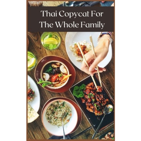 Thai Copycat For The Whole Family: Best Thai Recipes Hardcover, Maria Ming, English, 9781008977426